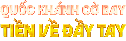 Quốc khánh cờ bay tiền về đầy tay